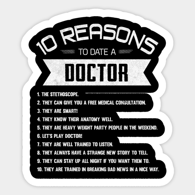 10 Reasons to Date a Doctor Doc Hospital Nurse - 10 Reasons To Date A Doctor  - Sticker | TeePublic